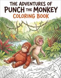 The Adventures of Punch the Monkey Coloring Book for Adults and Kids : Simple, Easy Designs for Fun and Relaxation