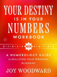 Your Destiny Is in Your Numbers Workbook : A Numerology Guide to Realizing Your Personal Blueprint