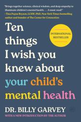 Ten Things I Wish You Knew about Your Child's Mental Health