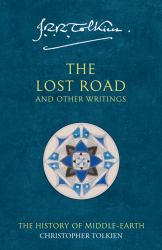 The Lost Road and Other Writings : The History of Middle-Earth