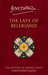 The Lays of Beleriand : The History of Middle-Earth