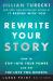 Rewrite Your Story LP : How to Step into Your Power and Get the Love You Deserve