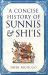 A Concise History of Sunnis and Shiis : Autocracy, Neo-Liberalism and the Disintegration of a State