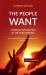 The People Want : A Radical Exploration of the Arab Uprising