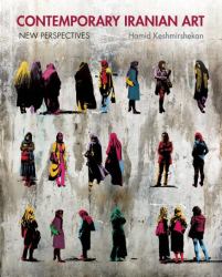 Contemporary Iranian Art : New Perspectives