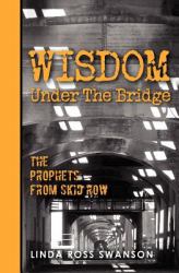 Wisdom under the Bridge : The Prophets from Skid Row