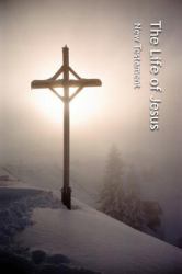 The Life of Jesus: New Testament
