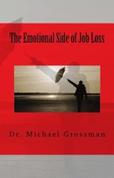 The Emotional Side of Job Loss : Overcoming the Emotional Side of Job Change