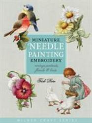 Miniature Needle Painting Embroidery : Vintage Portraits, Florals and Birds