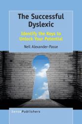 The Successful Dyslexic : Identify the Keys to Unlock Your Potential