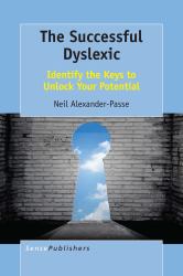 The Successful Dyslexic : Identify the Keys to Unlock Your Potential