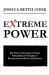 Extreme Power : The Secret Advantage of Using Philosophical Strategies to Become Successful in Any Business