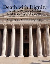 Death with Dignity : Legalized Physician-Assisted Death in the United States 2011