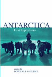 Antarctica : First Impressions 1773-1930