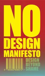 The No Design Manifesto : Design Beyond Shame
