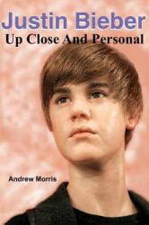 Justin Bieber: up Close and Personal