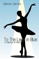 To the Lady in Blue: A Collection of Poetry