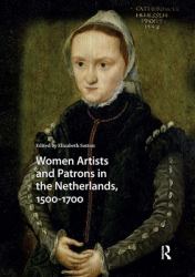 Women Artists and Patrons in the Netherlands, 1500-1700