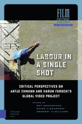 Labour in a Single Shot : Critical Perspectives on Antje Ehmann and Harun Farocki's Global Video Project