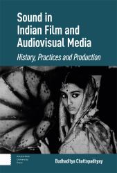 Sound in Indian Film and Audiovisual Media : History, Practices and Production