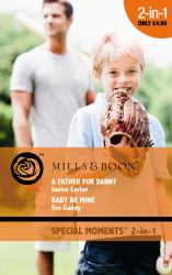 A Father for Danny : A Father for Danny / Baby Be Mine