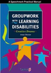 Groupwork with Learning Disabilities : Creative Drama