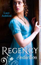 Regency Seduction : The Captain's Courtesan / the Outrageous Belle Marchmain