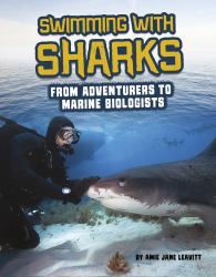 Swimming with Sharks : From Adventurers to Marine Biologists