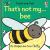 That's Not My Bee That's Not My Bee
