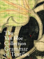 The Van Hoe Collection : Grammar of Textiles