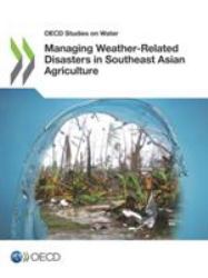 OECD Studies on Water Managing Weather-Related Disasters in Southeast Asian Agriculture