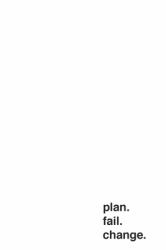 Plan. Fail. Change