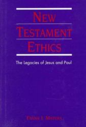 New Testament Ethics : The Legacies of Jesus and Paul