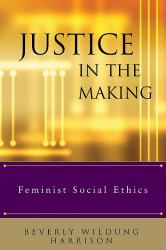 Justice in the Making : Feminist Social Ethics