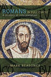 Romans in Full Circle : A History of Interpretation
