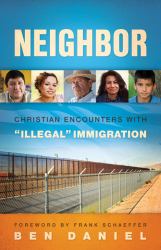 Neighbor : Christian Encounters with Illegal Immigration