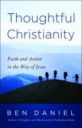 Thoughtful Christianity : Faith and Action in the Way of Jesus