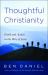Thoughtful Christianity : Faith and Action in the Way of Jesus Thoughtful Christianity : Faith and Action in the Way of Jesus
