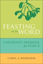 Feasting on the Word Children's Sermons for Year B