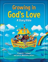 Growing in God's Love : A Story Bible