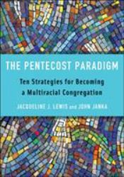 The Pentecost Paradigm : Ten Strategies for Becoming a Multiracial Congregation