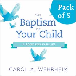 The Baptism of Your Child, Pack Of 5 : A Book for Families