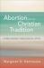 Abortion and the Christian Tradition : A Pro-Choice Theological Ethic