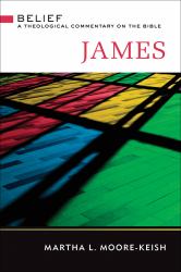 James : Belief: a Theological Commentary on the Bible