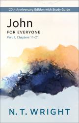 John for Everyone, Part 2 : 20th Anniversary Edition with Study Guide, Chapters 11-21