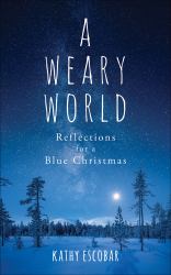 A Weary World : Reflections for a Blue Christmas