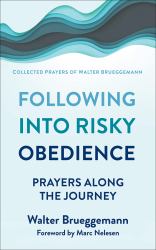 Following into Risky Obedience : Prayers along the Journey