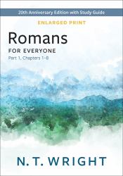 Romans for Everyone, Part 1, Enlarged Print : 20th Anniversary Edition with Study Guide, Chapters 1-8