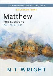 Matthew for Everyone, Part 1, Enlarged Print : 20th Anniversary Edition with Study Guide, Chapters 1-15