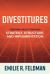 Divestitures: Creating Value Through Strategy, Structure, and Implementation